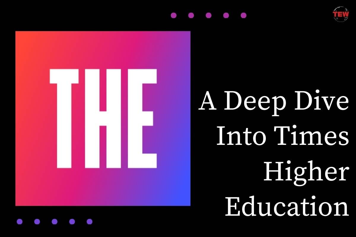 A Deep Dive into Times Higher Education