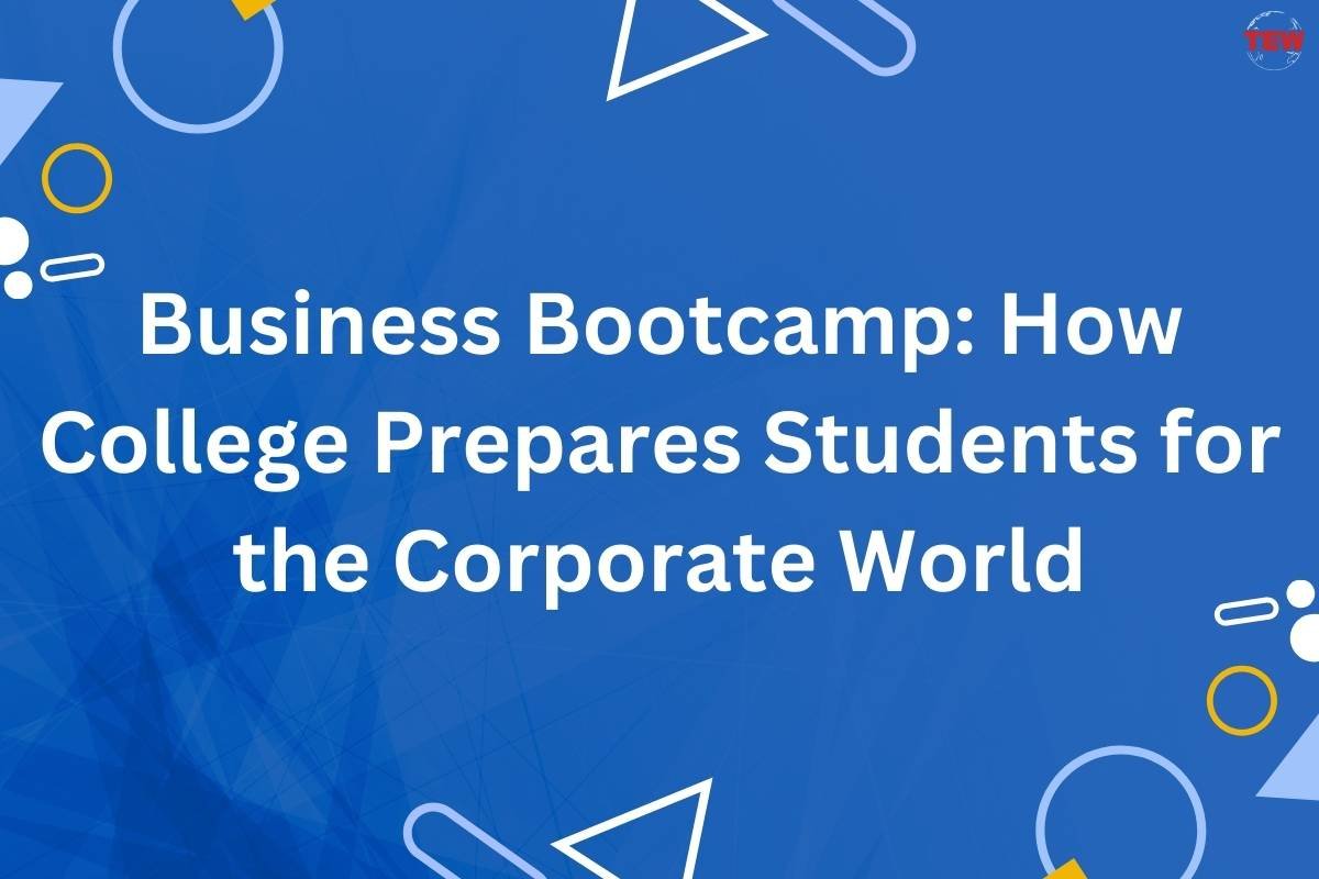 Business Bootcamp: How College Prepares Students for the Corporate World?