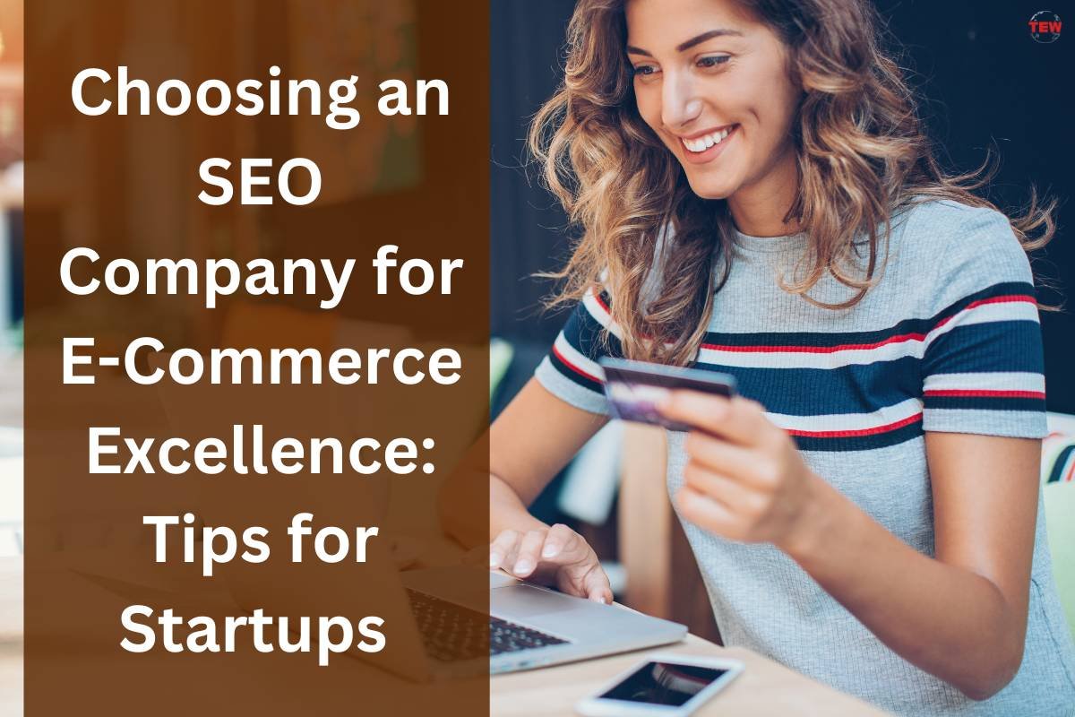 Choosing an SEO Company for E-Commerce Excellence: Tips for Startups 