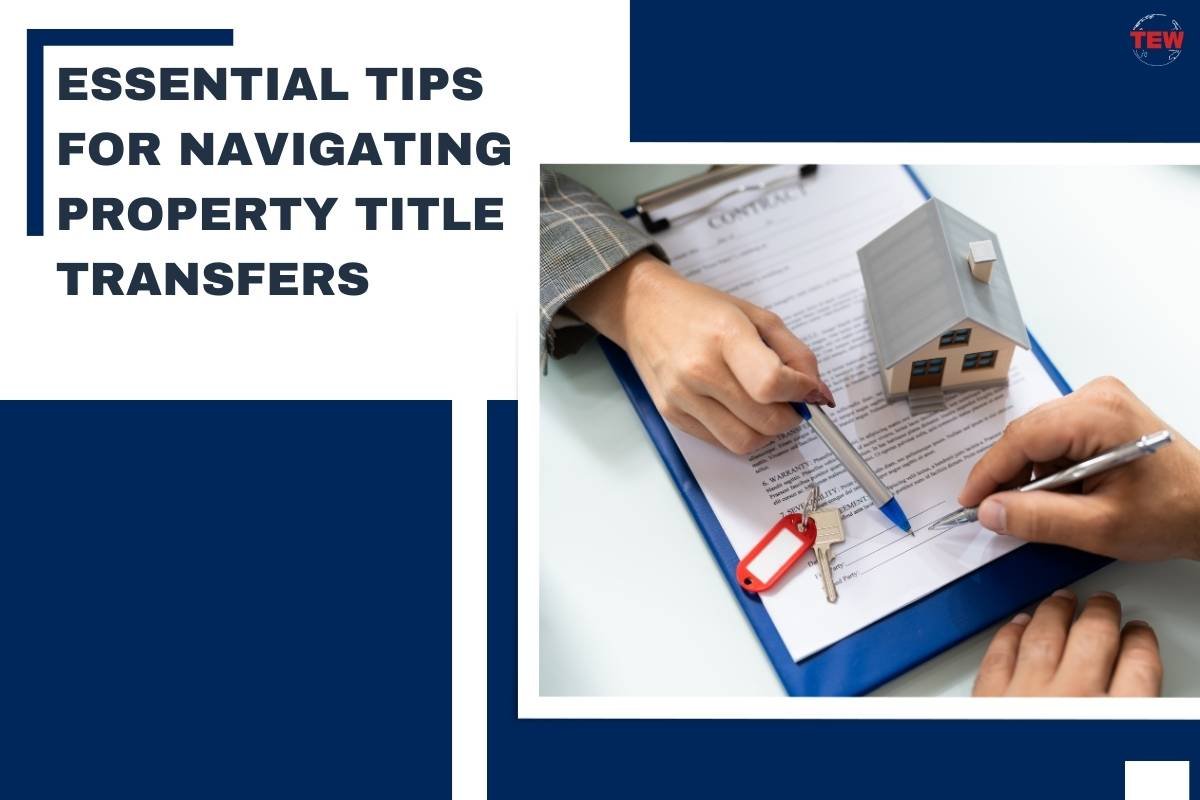 Essential Tips For Navigating Property Title Transfers 