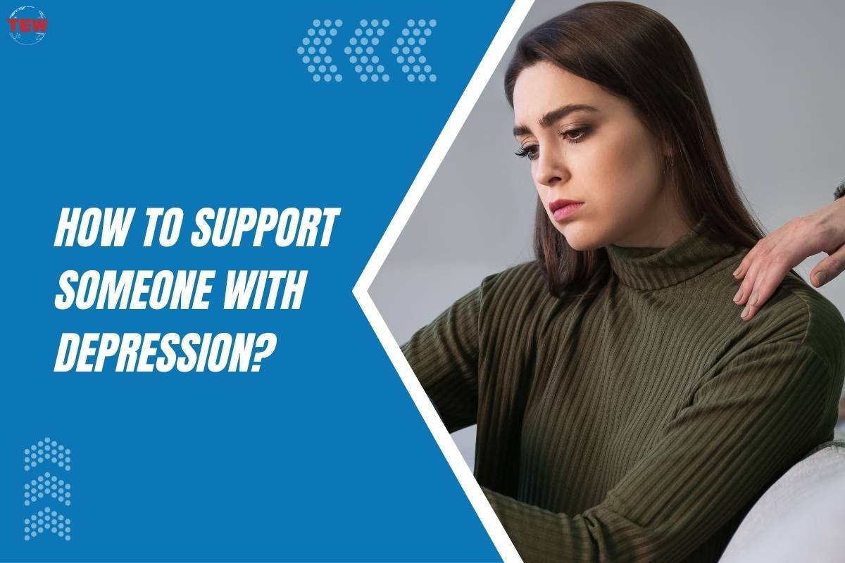 How To Support Someone With Depression?