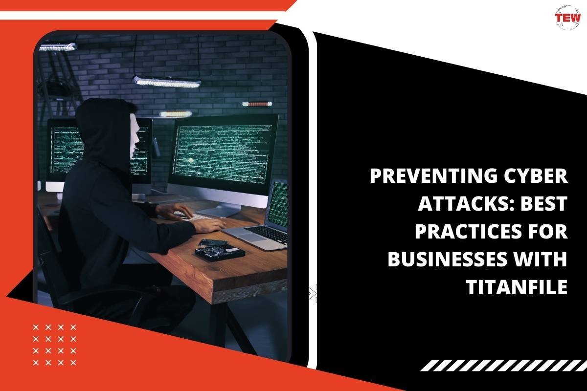 Preventing Cyber Attacks: Best Practices for Businesses With Titanfile