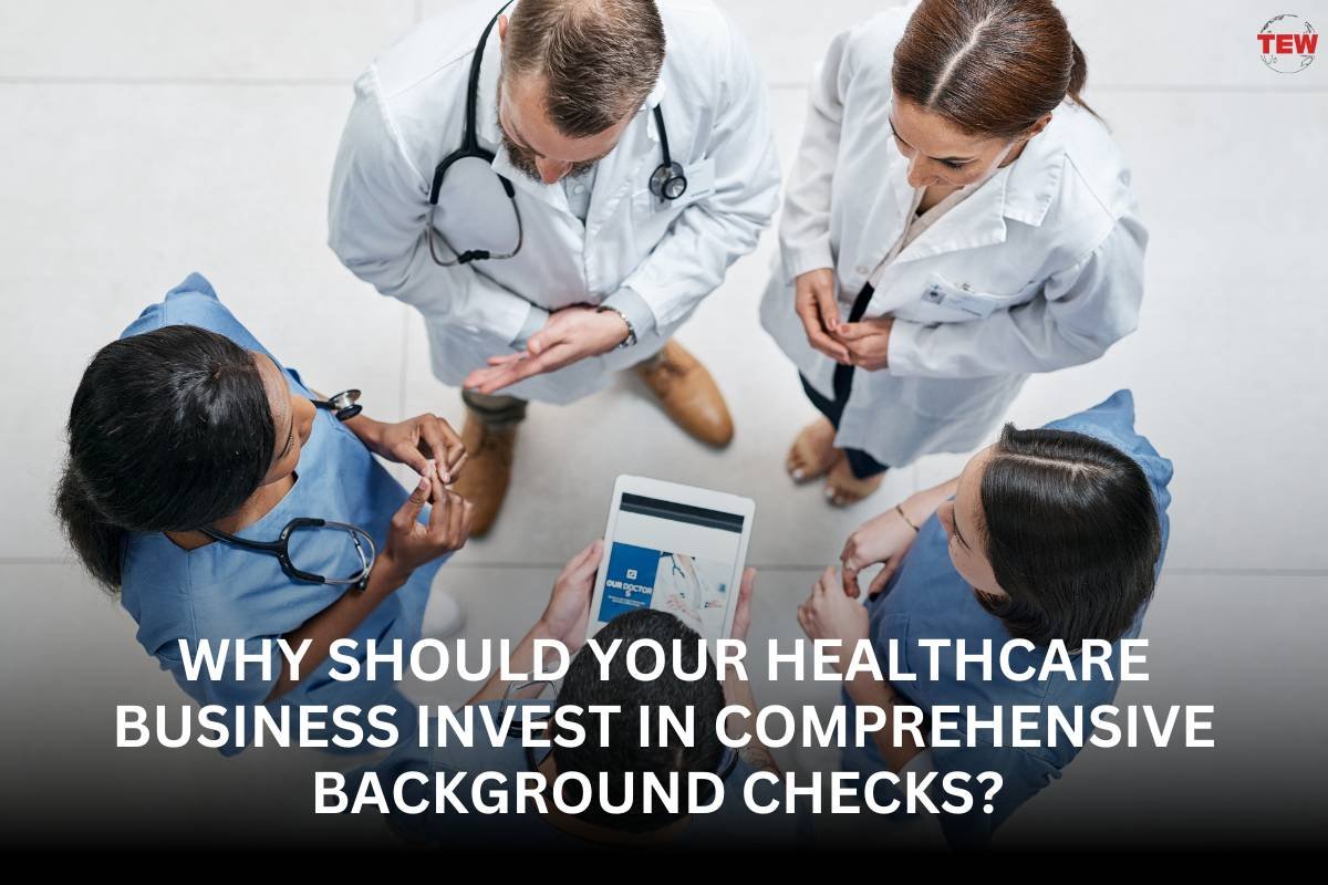 Why Should Your Healthcare Business Invest in Comprehensive Background Checks?