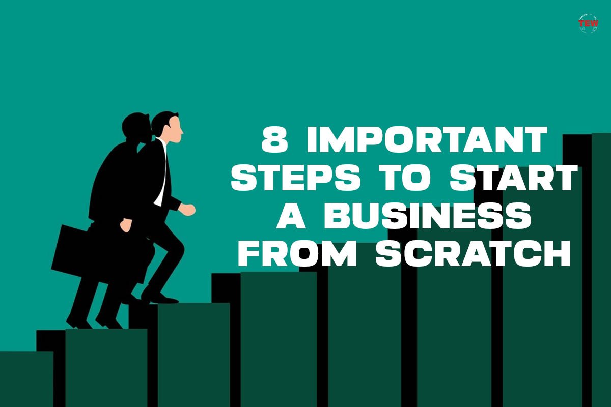 8 Important Steps to Start a Business from Scratch