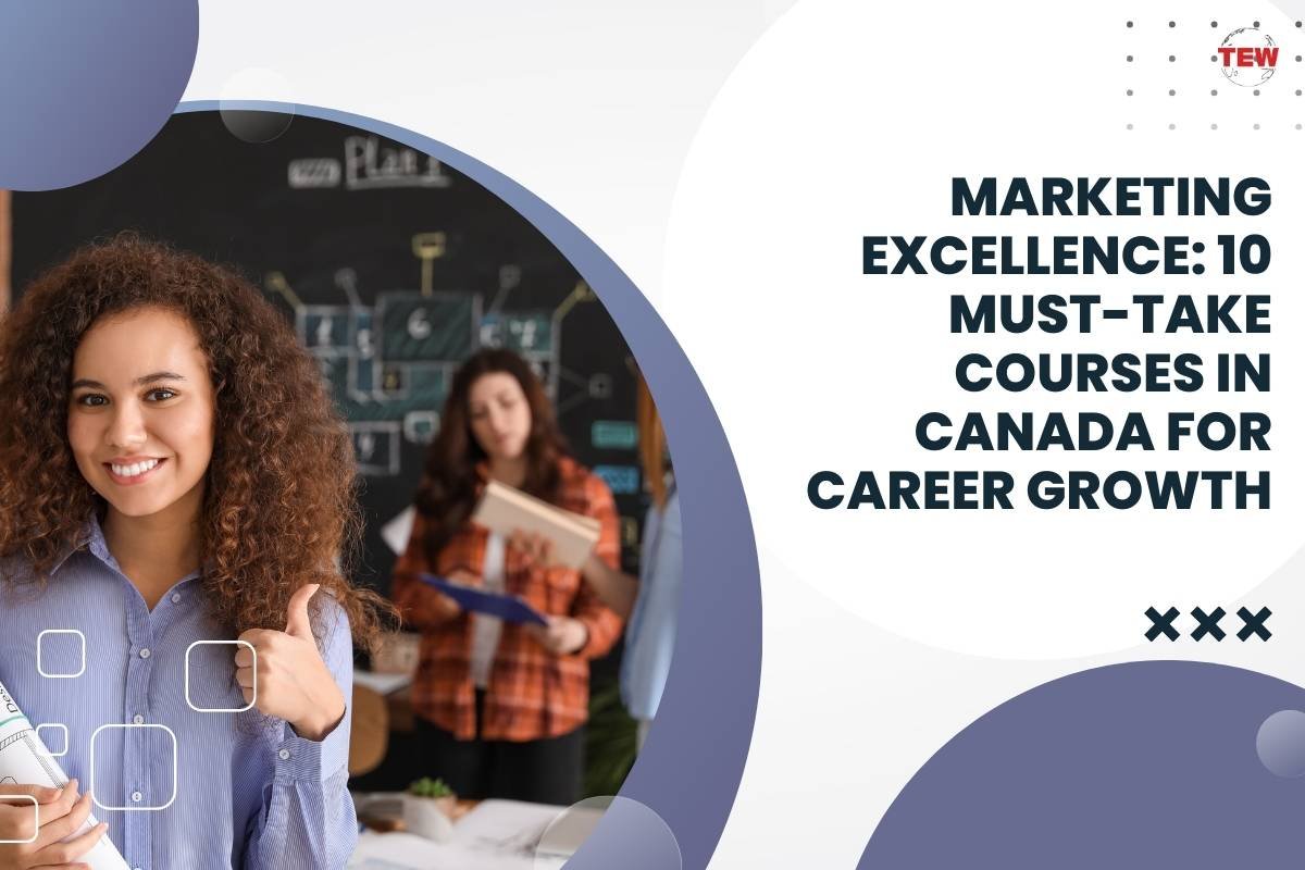 Marketing Excellence: 10 Must-Take Courses in Canada for Career Growth