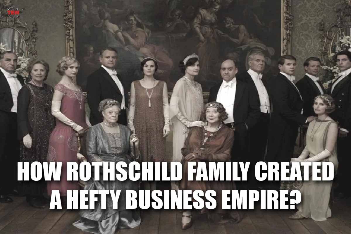 How Rothschild Family created a Hefty Business Empire?