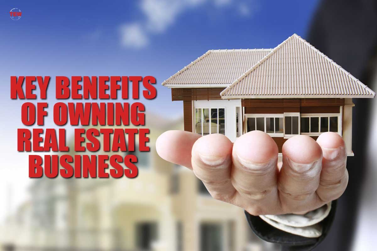 Key Benefits of Owning Real Estate Business