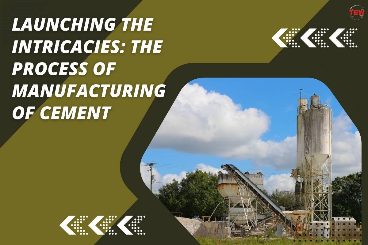 Launching the Intricacies: The Process of Manufacturing of Cement