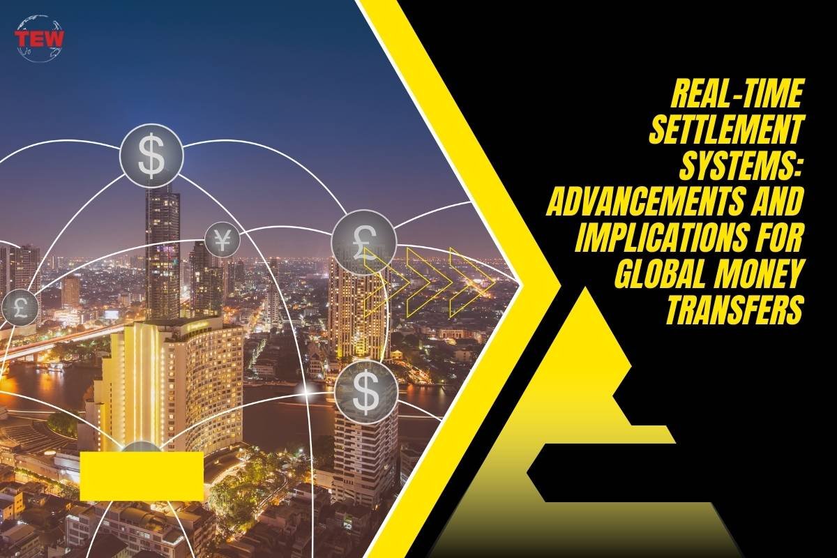 Real-Time Settlement Systems: Advancements and Implications for Global Money Transfers