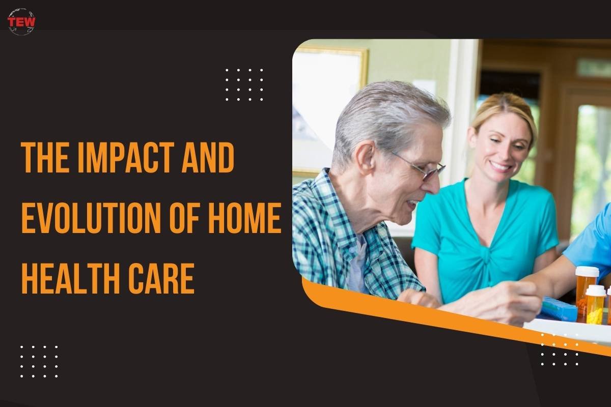 Remodeling Healthcare: The Impact and Evolution of Home Health Care