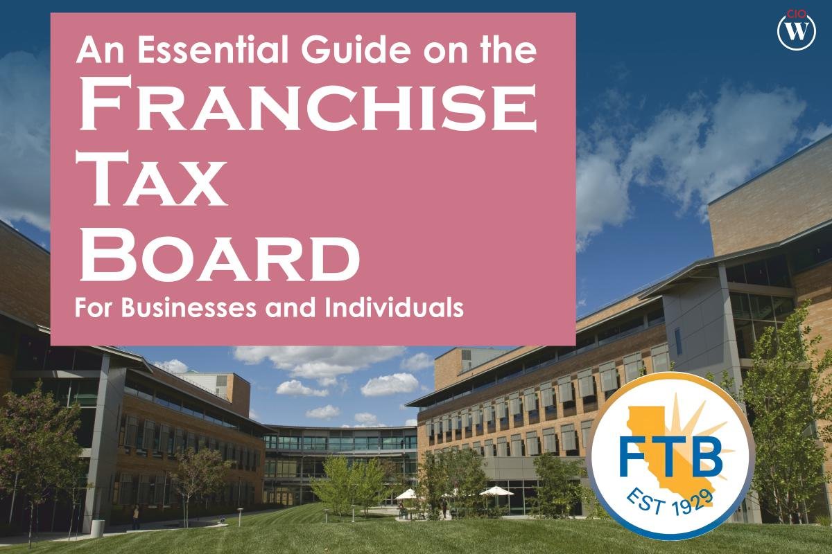 An Essential Guide on the Franchise Tax Board for Businesses and Individuals