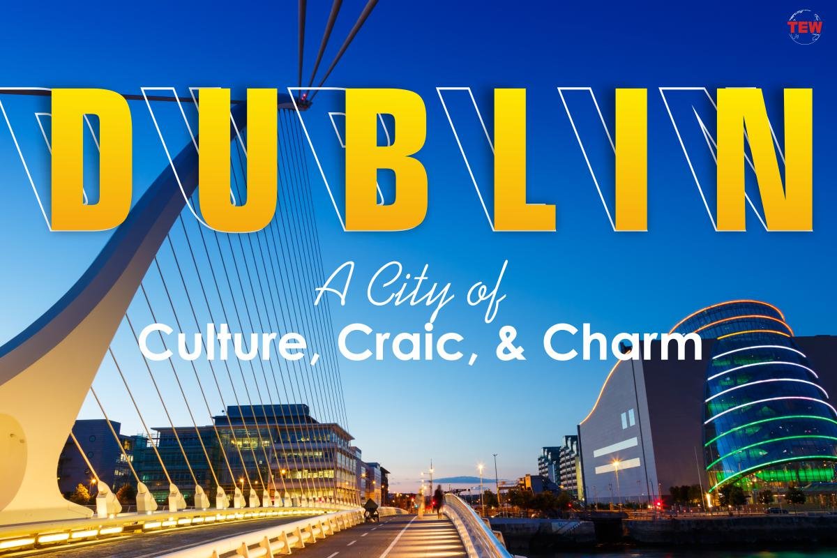 Dublin: A City of Culture, Craic, and Charm