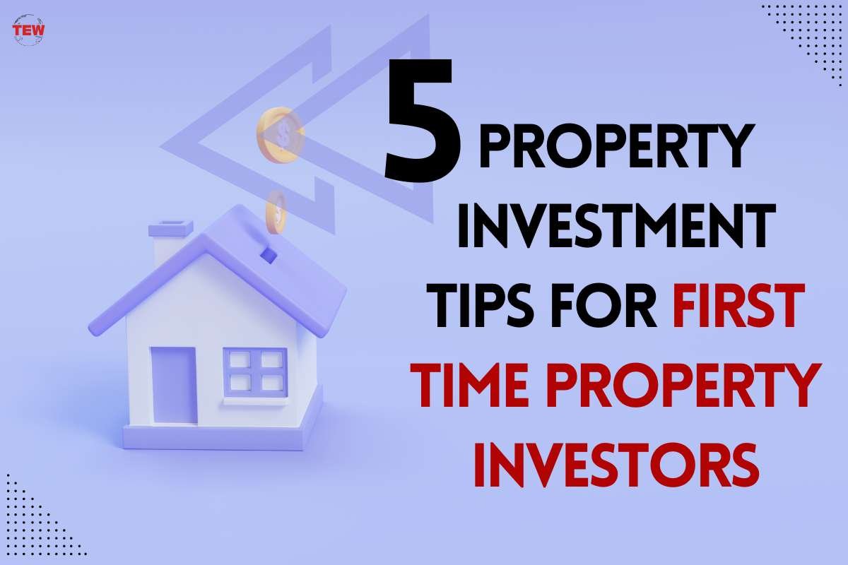 5 Property Investment Tips For First Time Property Investors