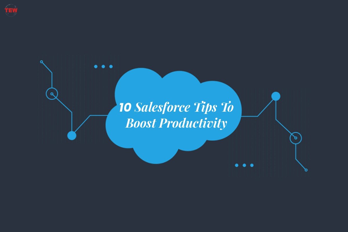 10 Salesforce Tips To Boost Productivity