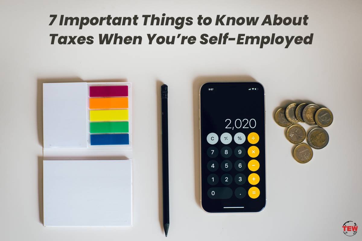 7 Important Things to Know About Taxes When You’re Self-Employed