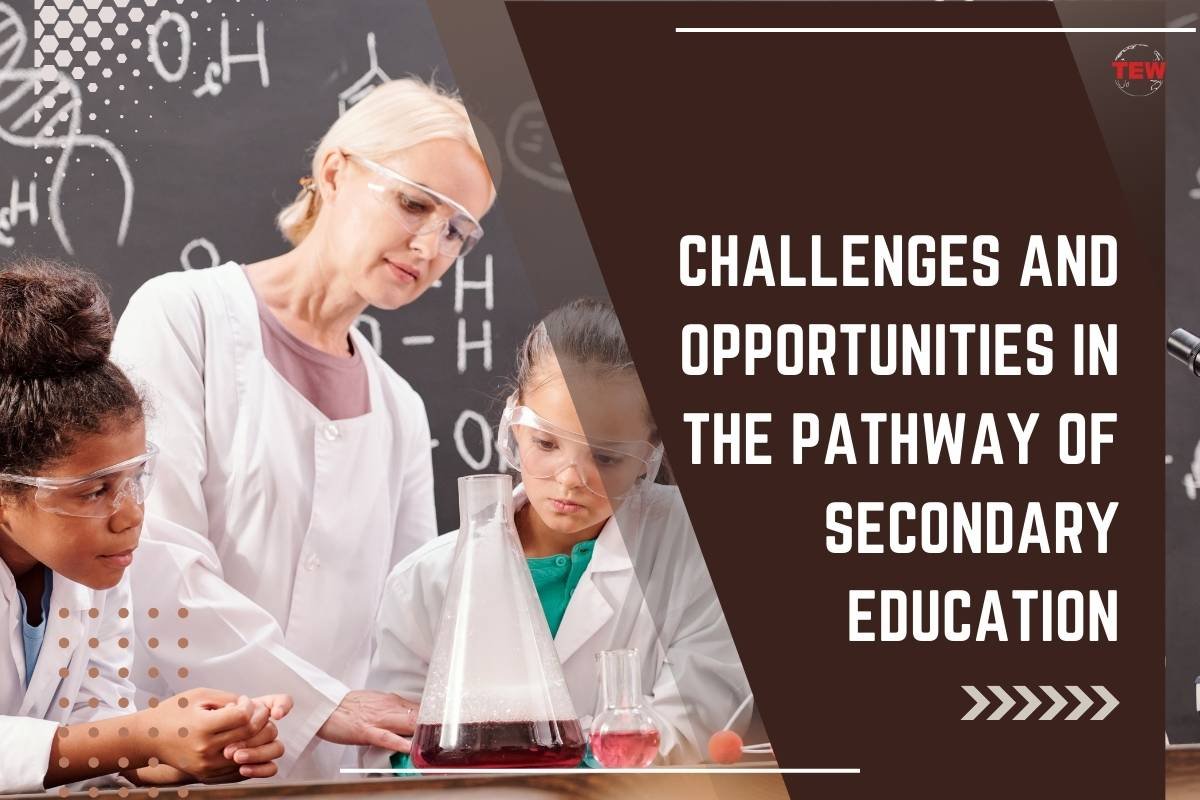 Challenges and Opportunities in the Pathway of Secondary Education