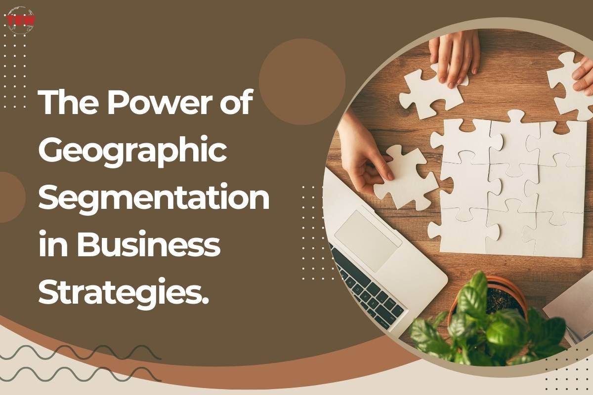 The Power of Geographic Segmentation in Business Strategies