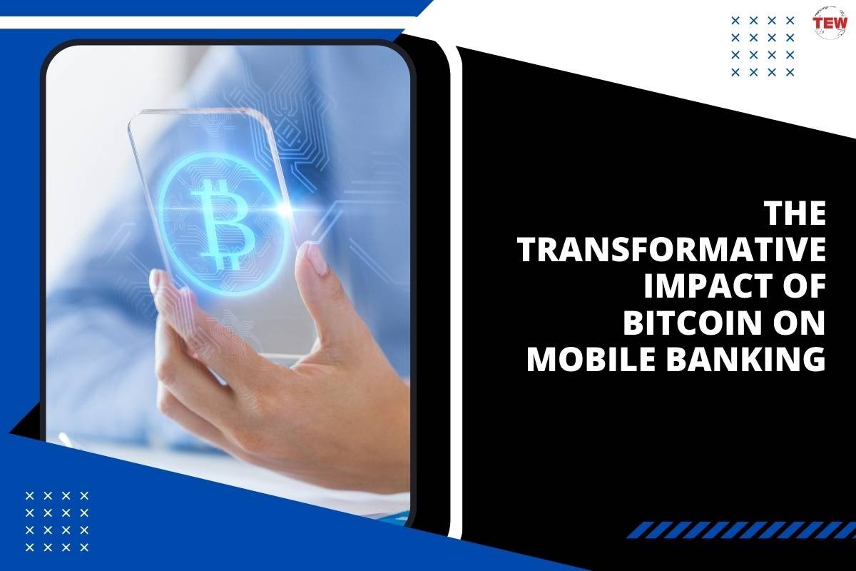 The Transformative Impact of Bitcoin on Mobile Banking