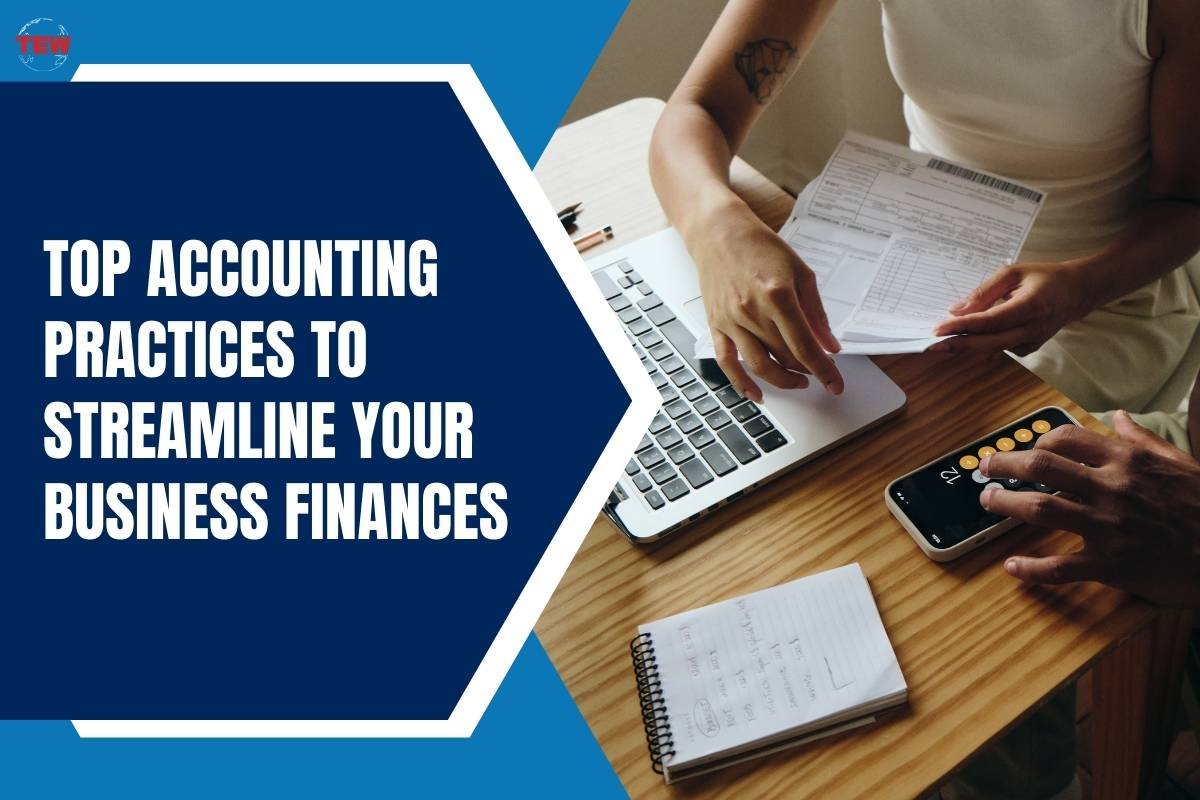 Top Accounting Practices To Streamline Your Business Finances  