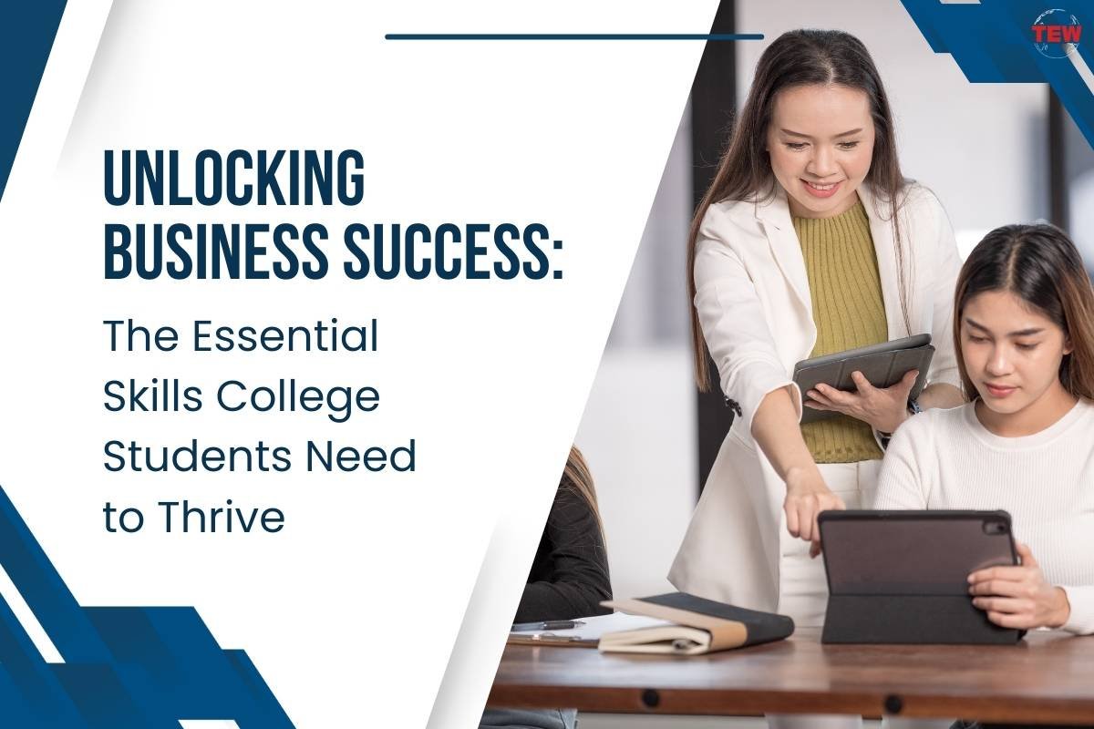 Unlocking Business Success: The Essential Skills College Students Need to Thrive