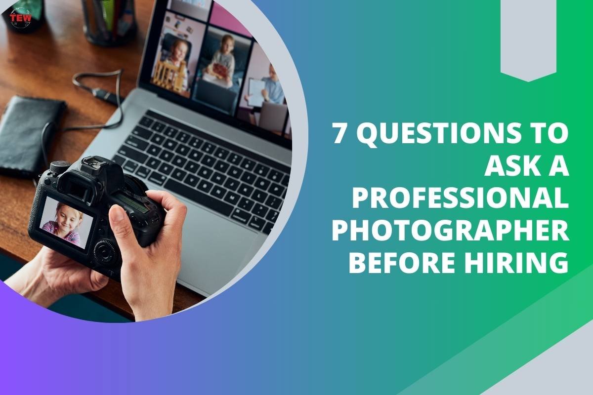 7 Questions to Ask a Professional Photographer Before Hiring