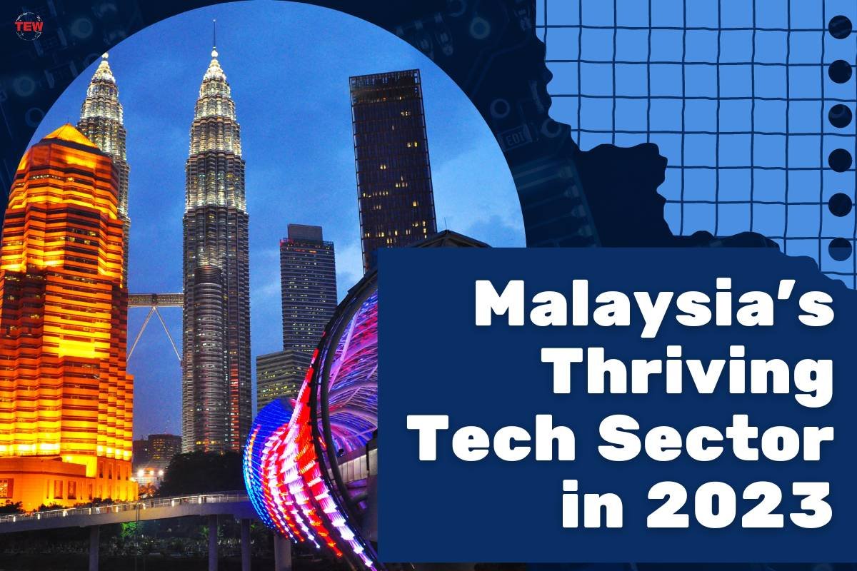 Malaysia’s Thriving Tech Sector in 2023