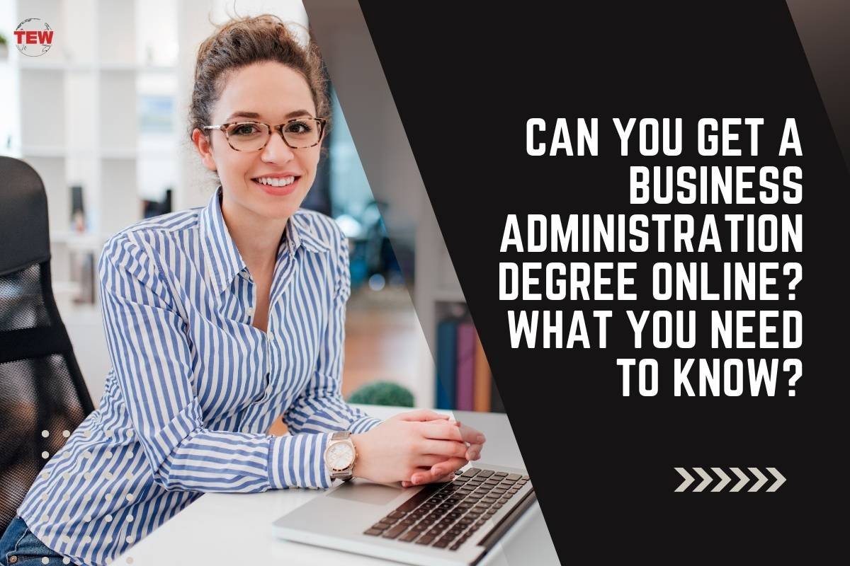 Can You Get a Business Administration Degree Online? What You Need To Know?