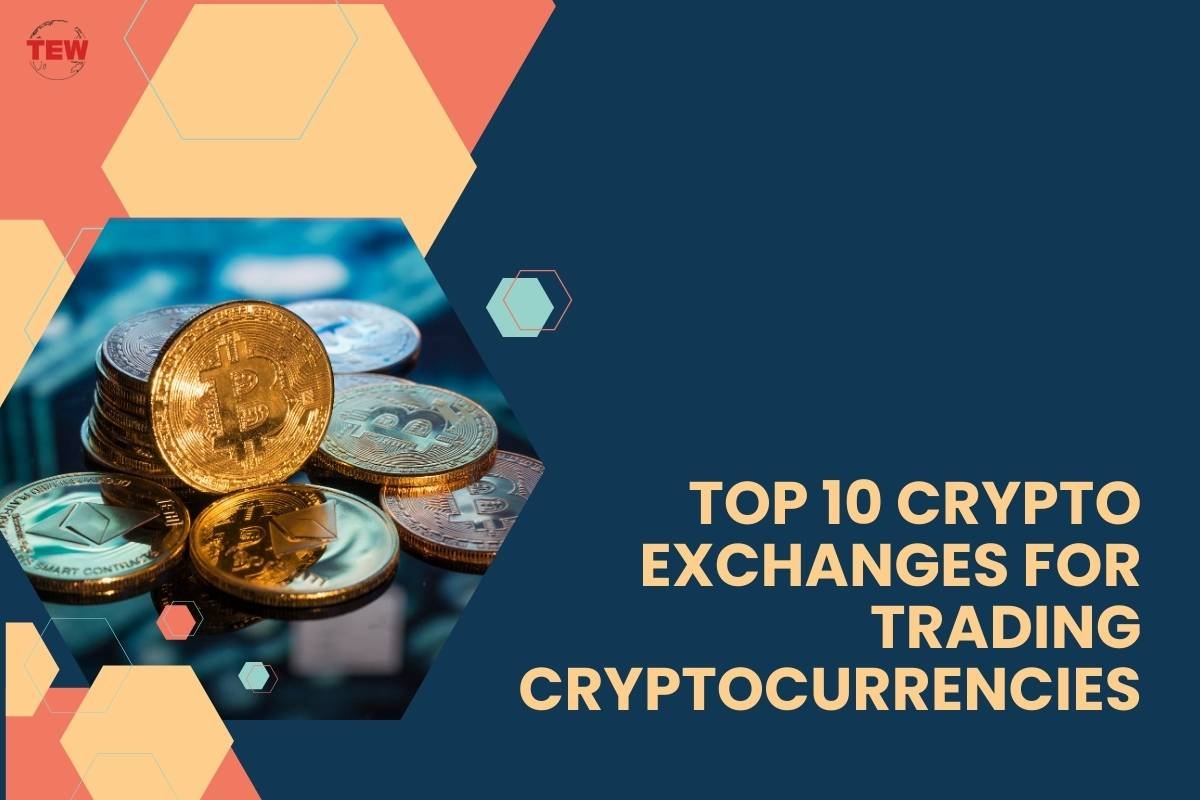 Top 10 Crypto Exchanges for Trading Cryptocurrencies 