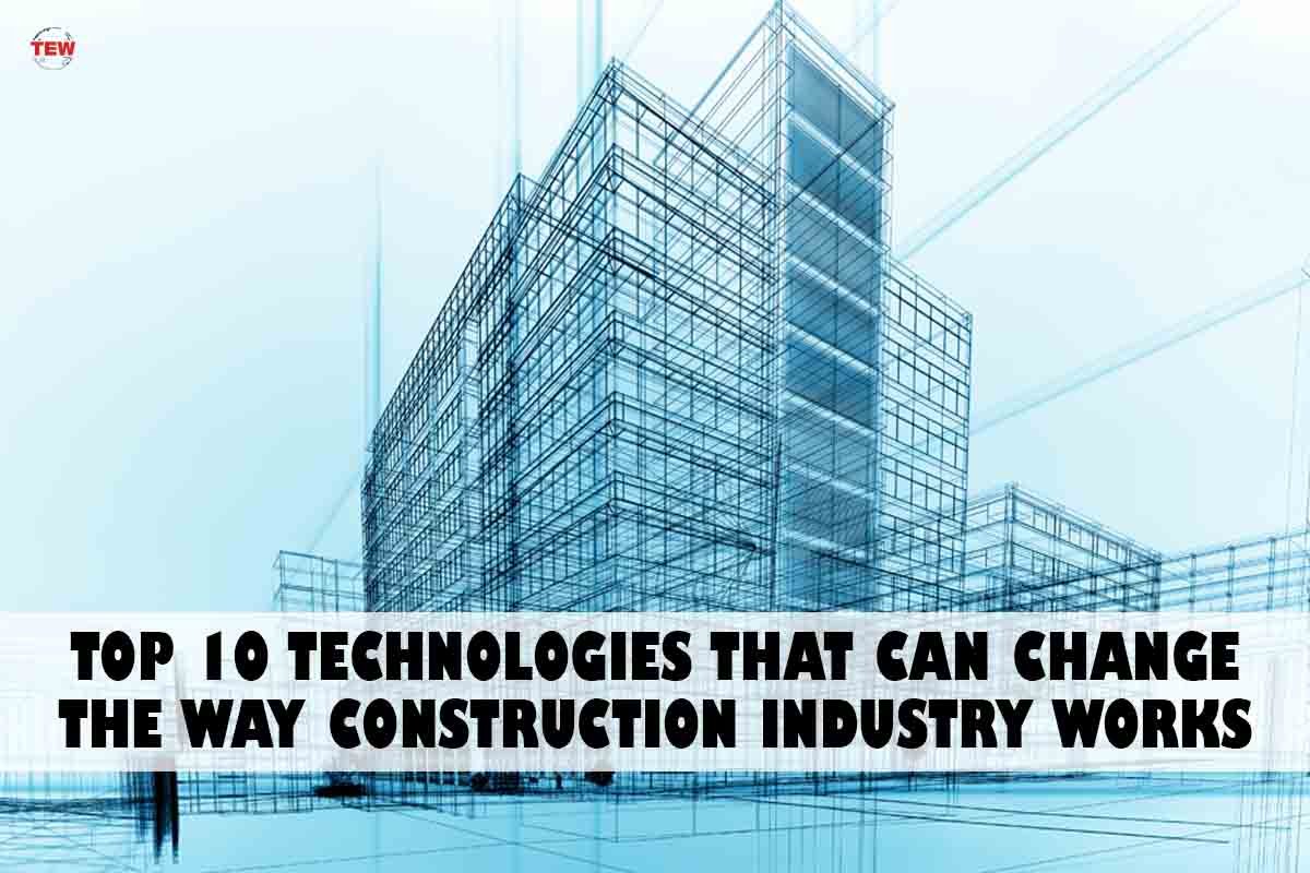 Top 10 Technologies That Can Change the Way Construction Industry Works