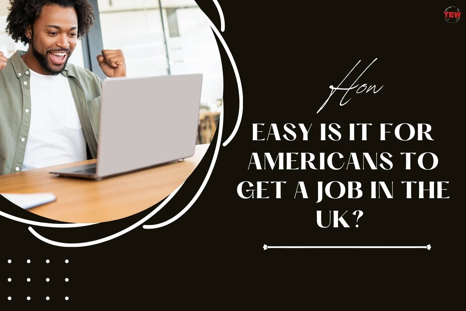 How Easy is It for Americans to Get a Job in the UK? 