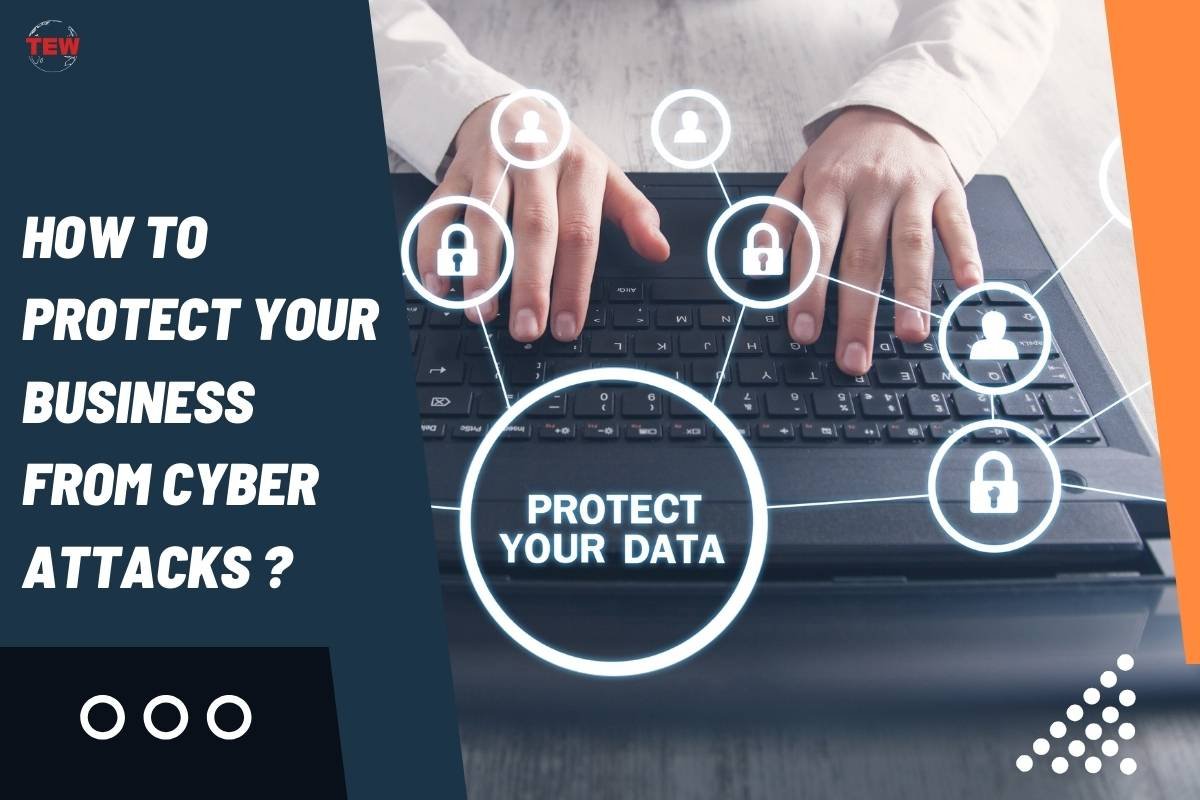 How To Protect Your Business From Cyber Attacks?