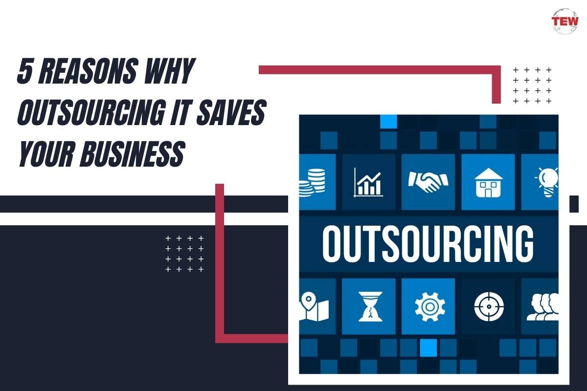 5 Reasons Why Outsourcing IT Saves Your Business 