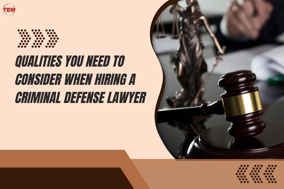 Qualities You Need to Consider When Hiring a Criminal Defense Lawyer