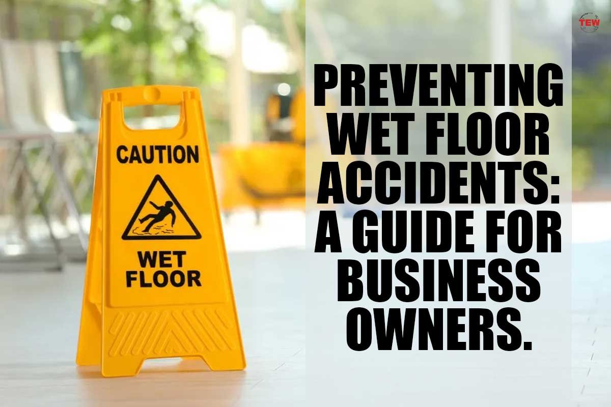 Preventing Wet Floor Accidents: A Guide For Business Owners.