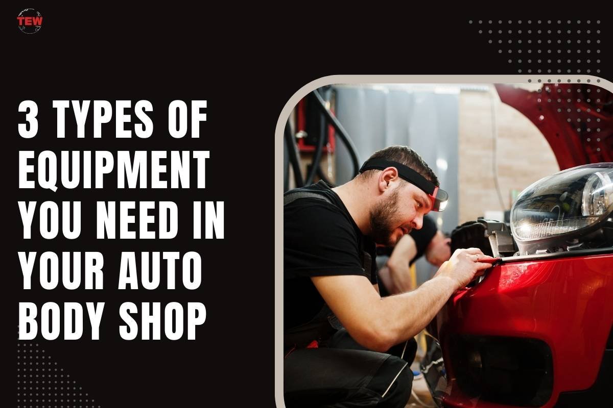 3 Types of Equipment You Need in Your Auto Body Shop