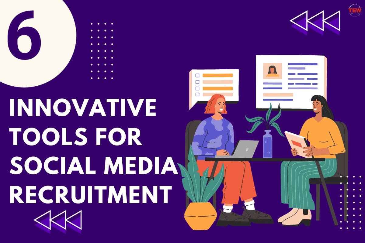 6 Innovative Tools for Social Media Recruitment 