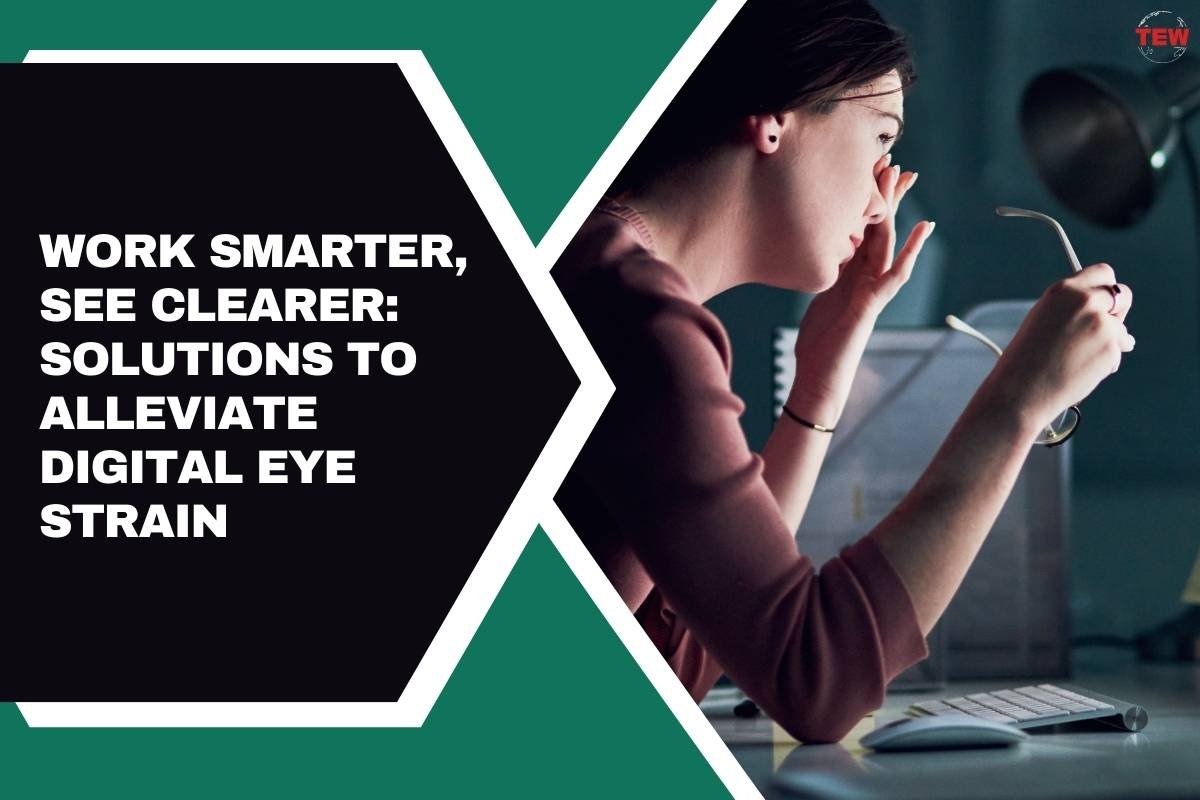 Work Smarter, See Clearer: Solutions to Alleviate Digital Eye Strain