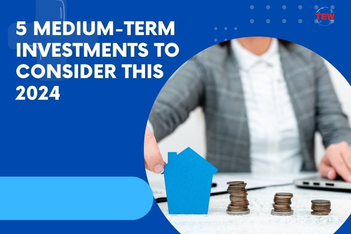 5 Medium-Term Investments to Consider This 2024 