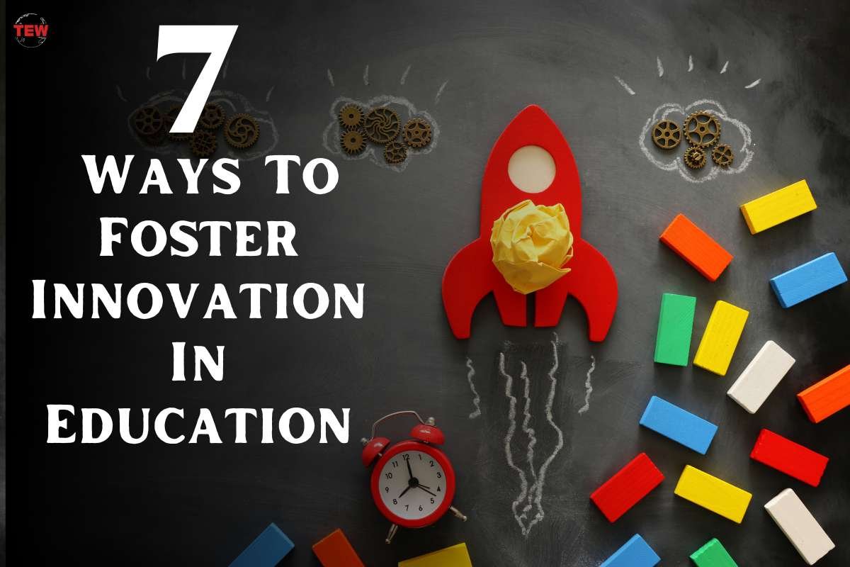 7 Ways To Foster Innovation In Education