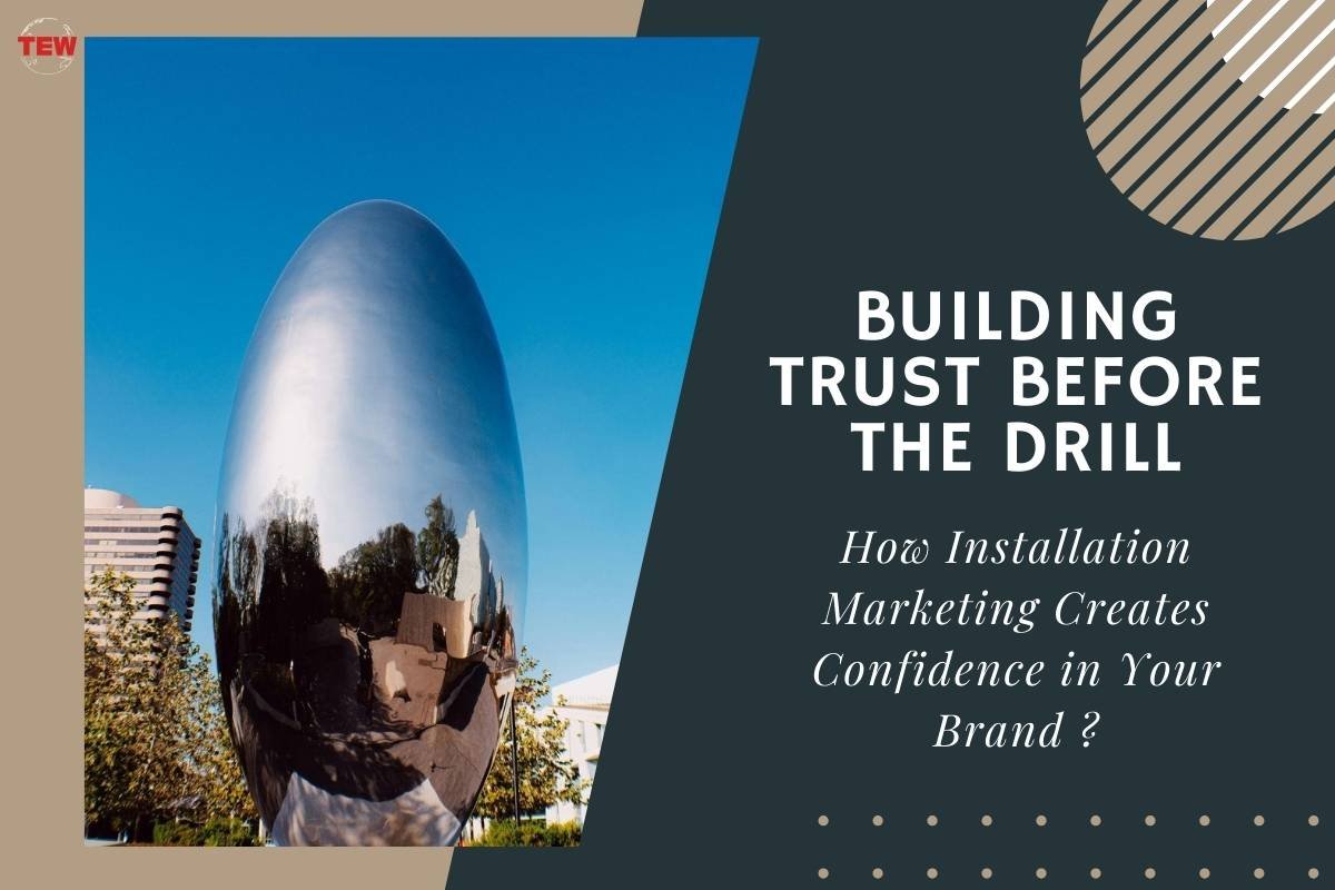 Building Trust Before the Drill: How Installation Marketing Creates Confidence in Your Brand?