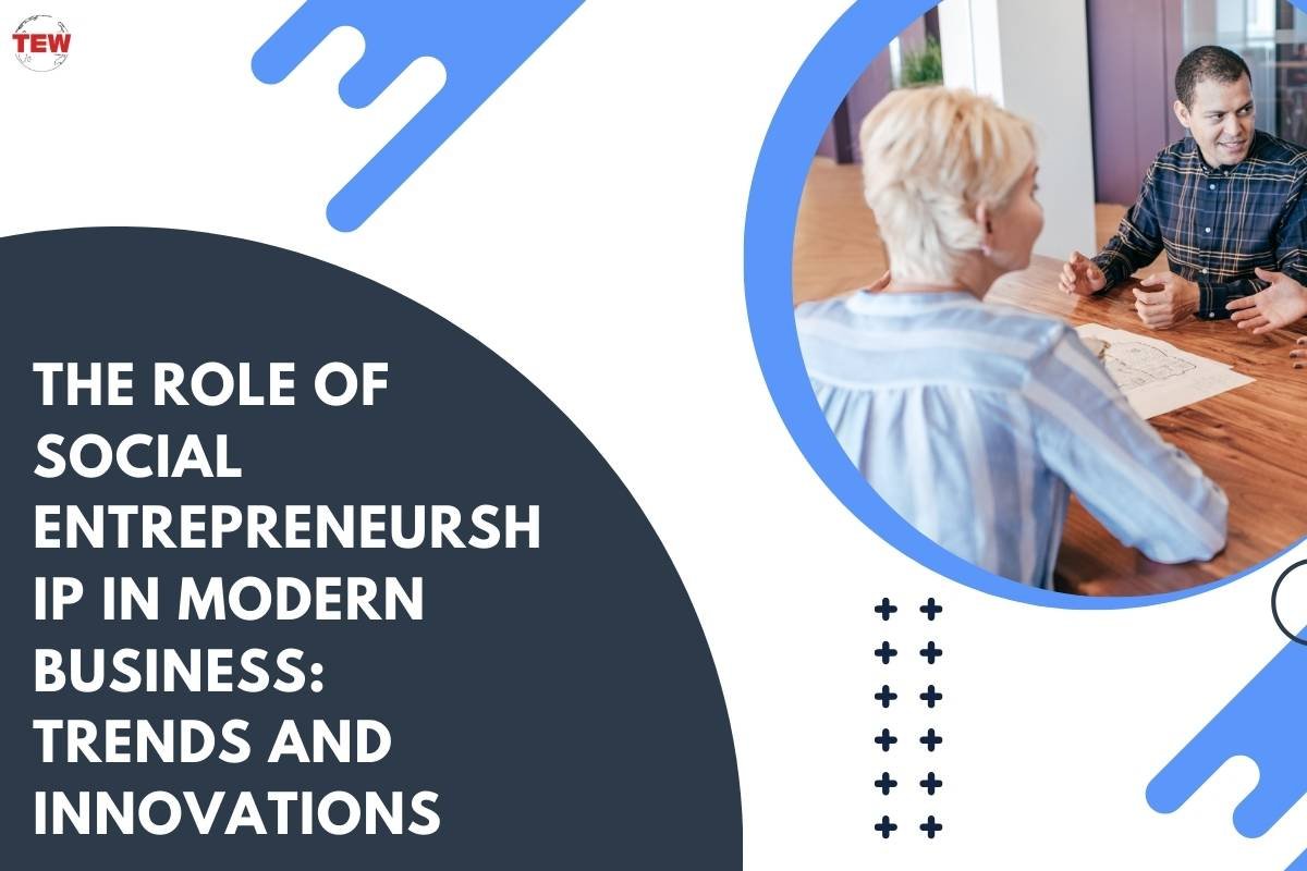 The Role of Social Entrepreneurship in Modern Business: Trends and Innovations