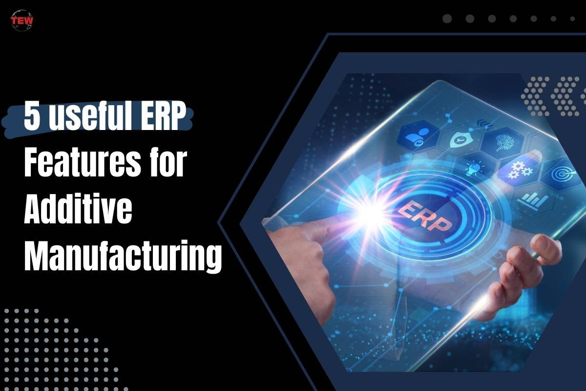 5 useful ERP features for additive manufacturing 