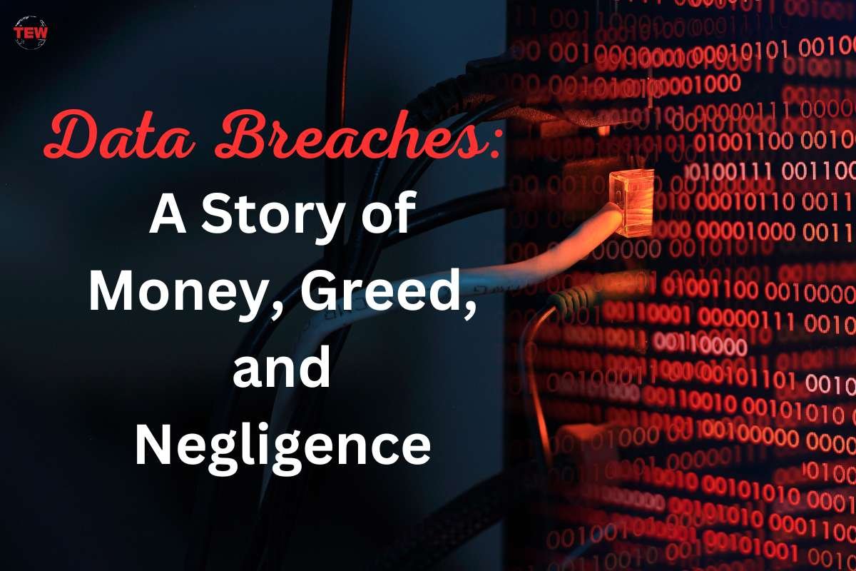 Data Breaches: A Story of Money, Greed, and Negligence