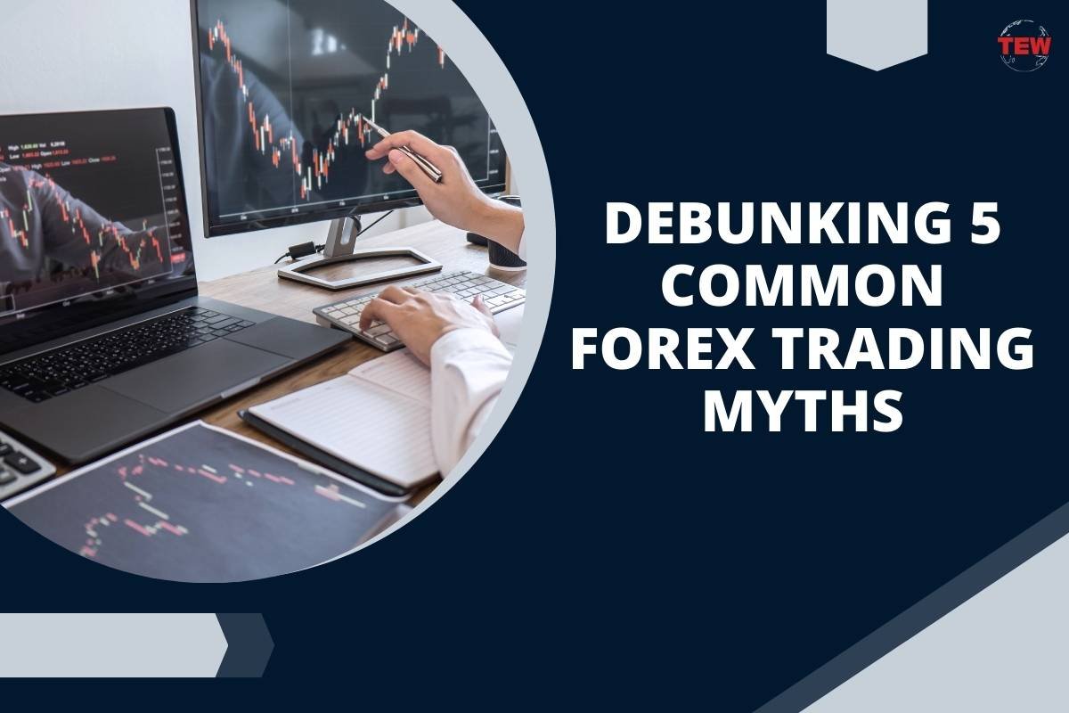 Debunking 5 Common Forex Trading Myths 