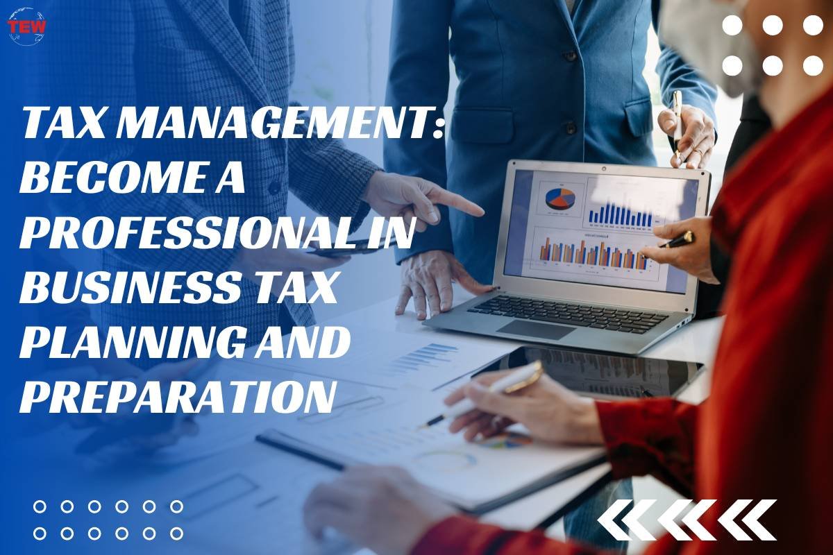 Tax Management: Become a professional in business tax planning  and preparation