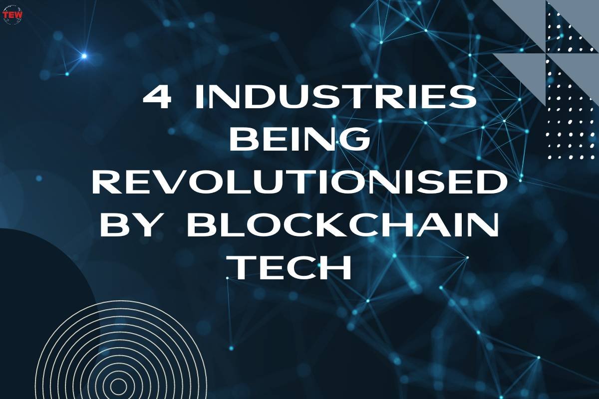 4 Industries Being Revolutionised by Blockchain Tech 