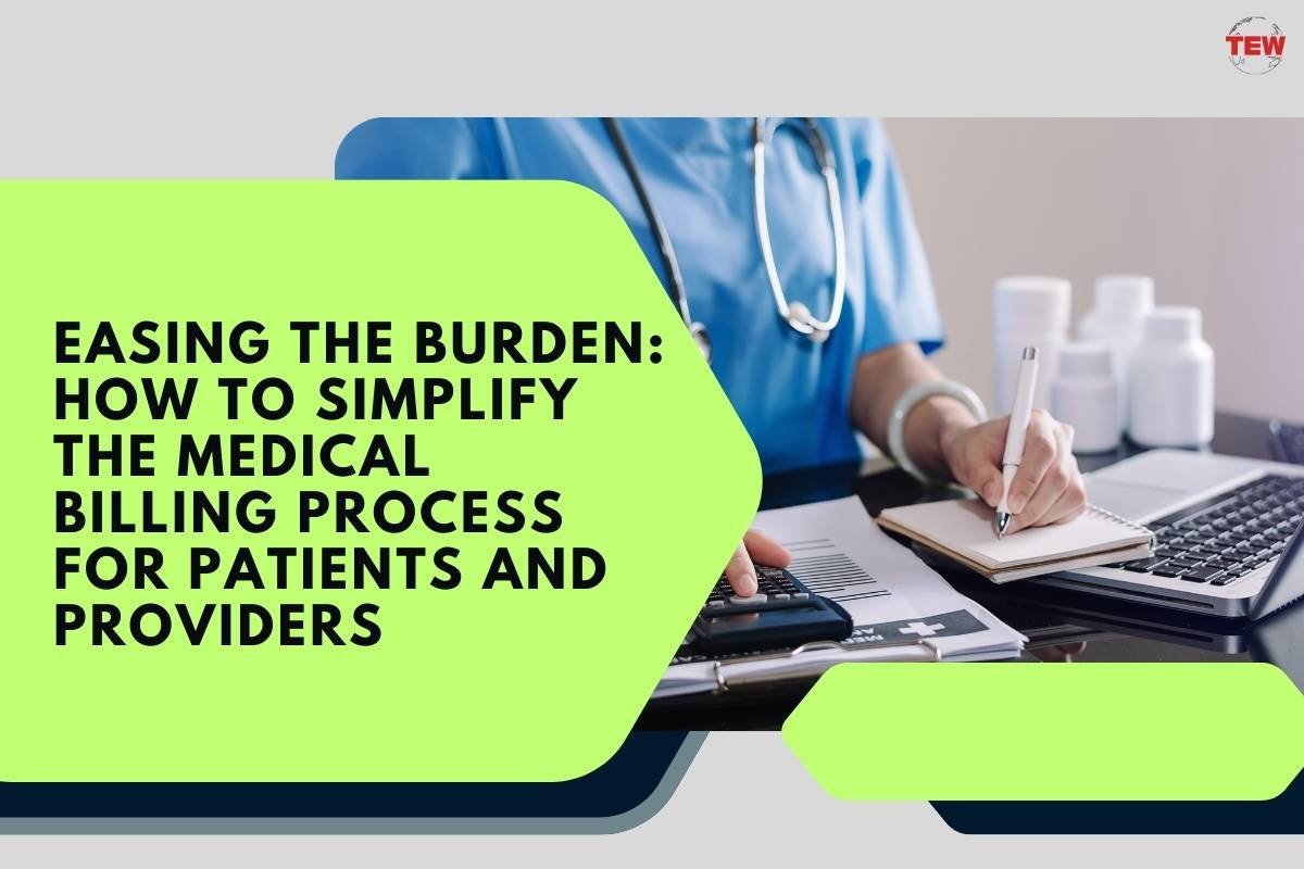 Easing the Burden: How to Simplify the Medical Billing Process for Patients and Providers 