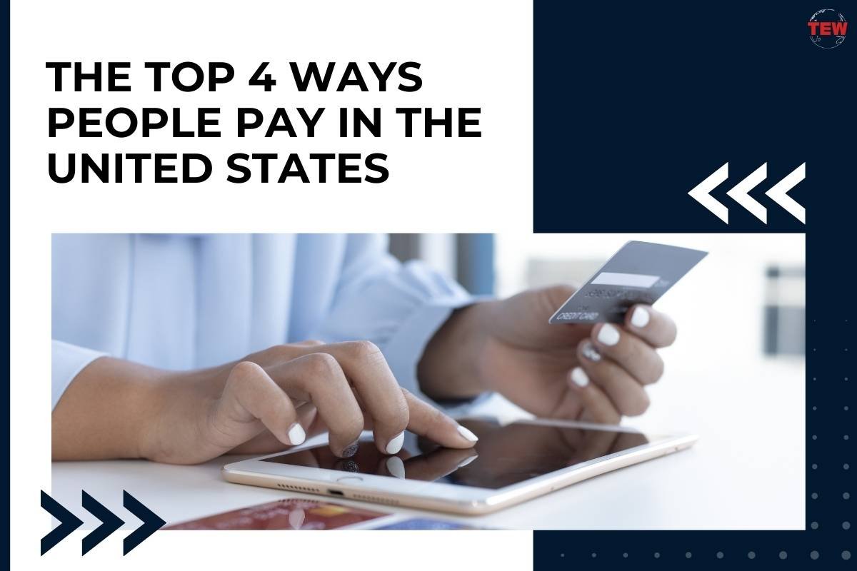 The Top 4 Ways People Pay  In The United States