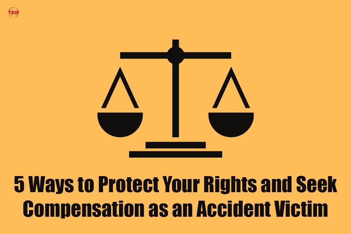 5 Ways to Protect Your Rights and Seek Compensation as an Accident Victim