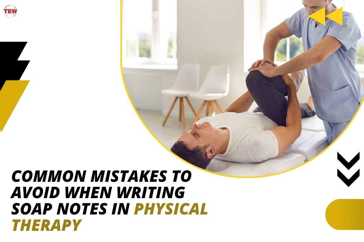 Common Mistakes to Avoid When Writing SOAP Notes in Physical Therapy